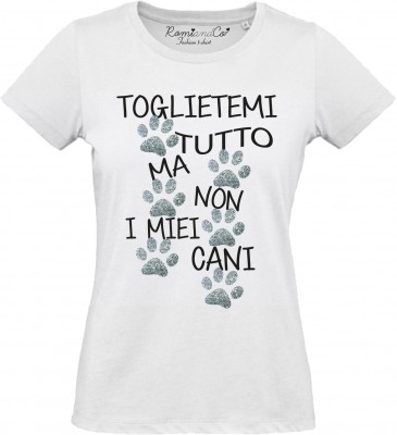 T-shirt Toglietemi tutto ma non i miei cani