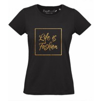 T-shirt Life is Fashion