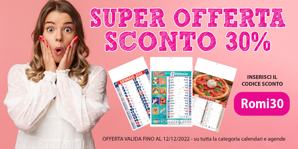 Super offerta con sconto del 30% su i nostri calendari!